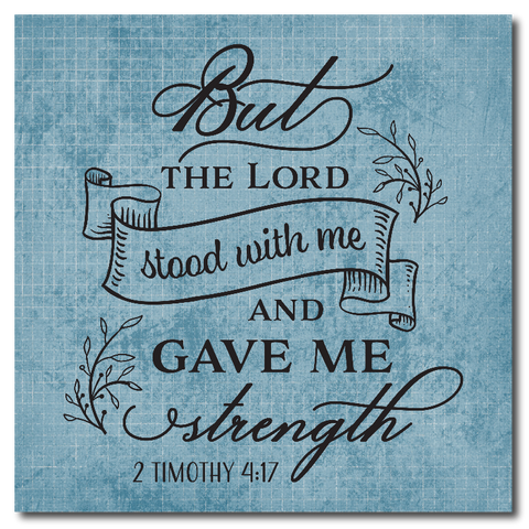 Tile - Inspirational Gift - But the Lord Stood with Me and Gave Me Strength - From II Timothy 4:17